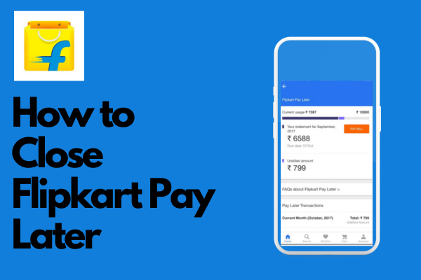 How to Close Flipkart Pay Later HassleFree